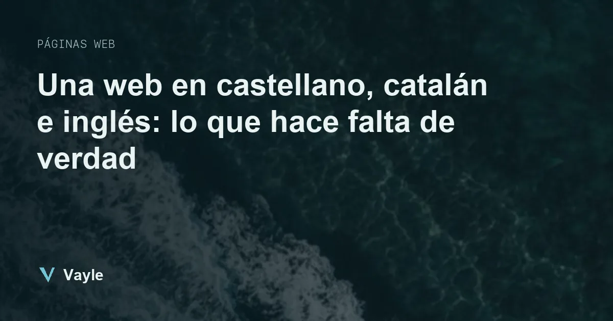 Una web en castellano, catalán e inglés: lo que hace falta de verdad