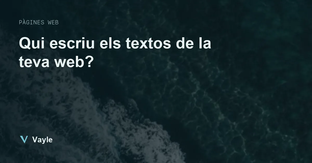 Qui escriu els textos de la teva web?