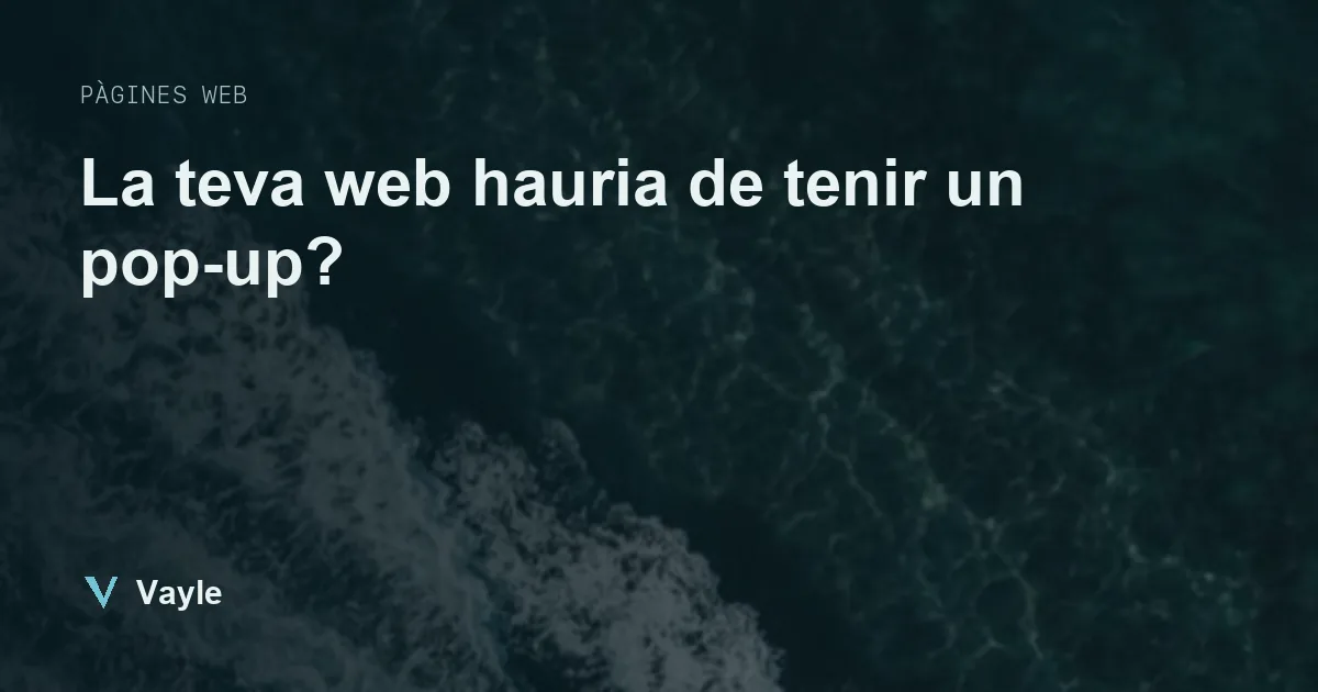 La teva web hauria de tenir un pop-up?
