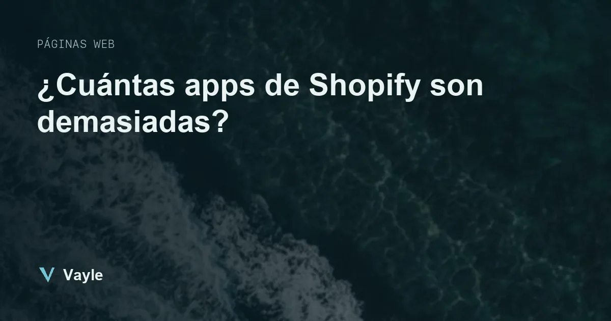 ¿Cuántas apps de Shopify son demasiadas?