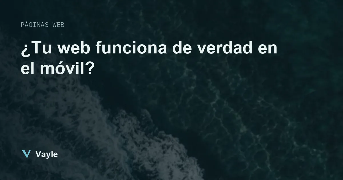 ¿Tu web funciona de verdad en el móvil?