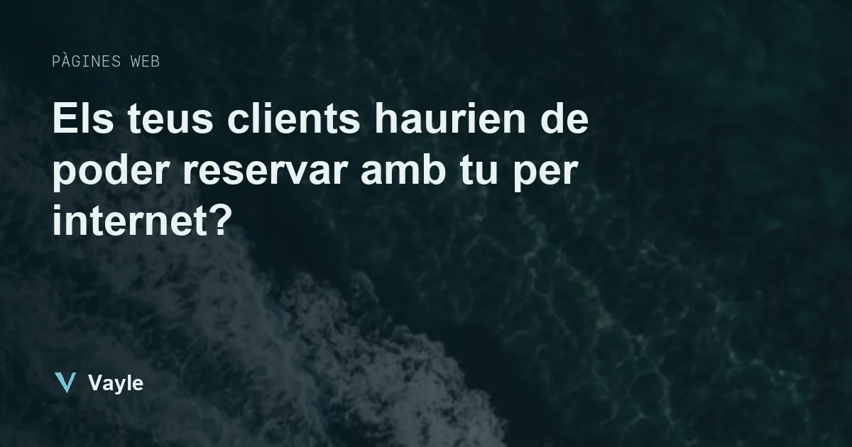 Els teus clients haurien de poder reservar amb tu per internet?
