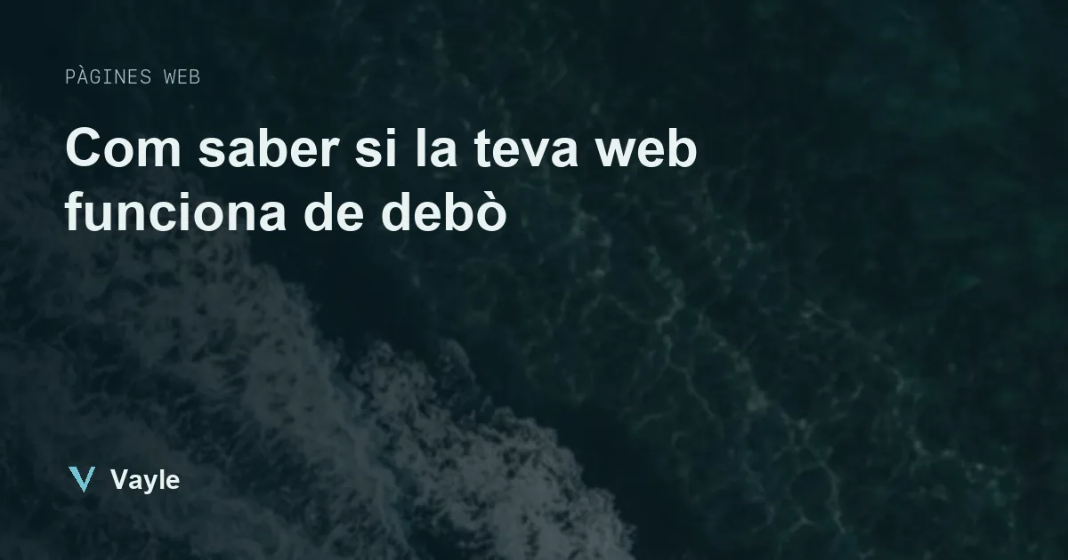 Com saber si la teva web funciona de debò