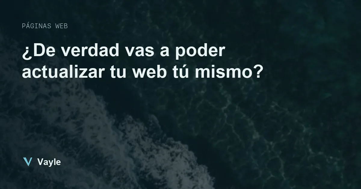 ¿De verdad vas a poder actualizar tu web tú mismo?