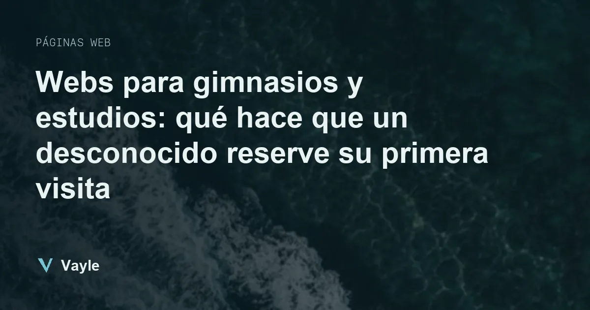 Webs para gimnasios y estudios: qué hace que un desconocido reserve su primera visita