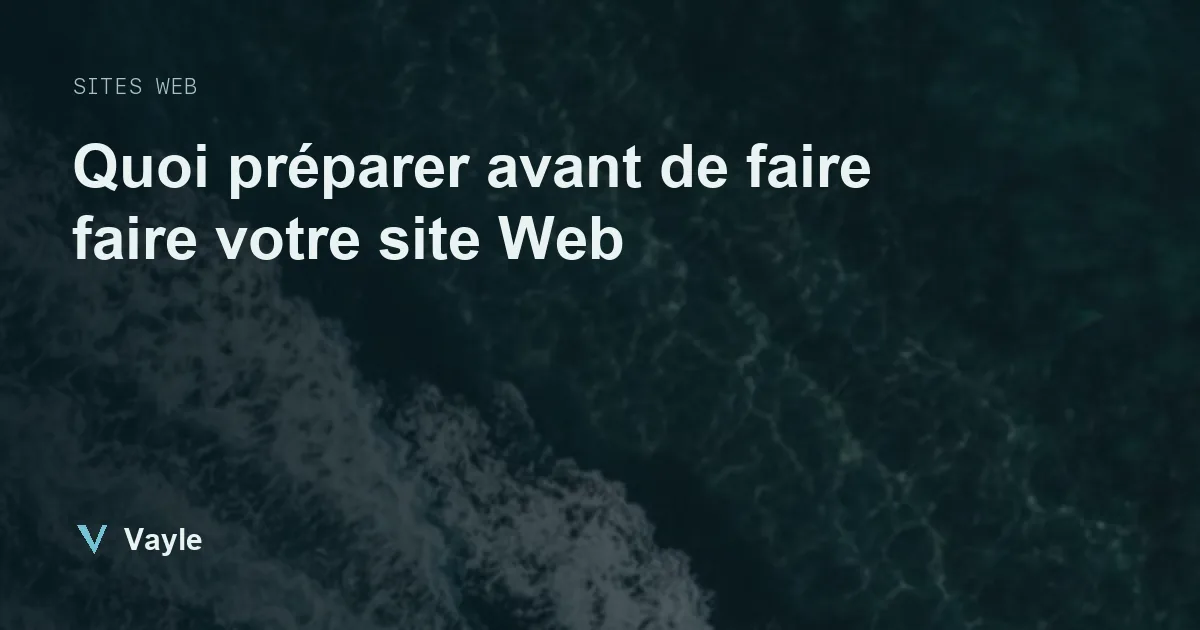 Quoi préparer avant de faire faire votre site Web