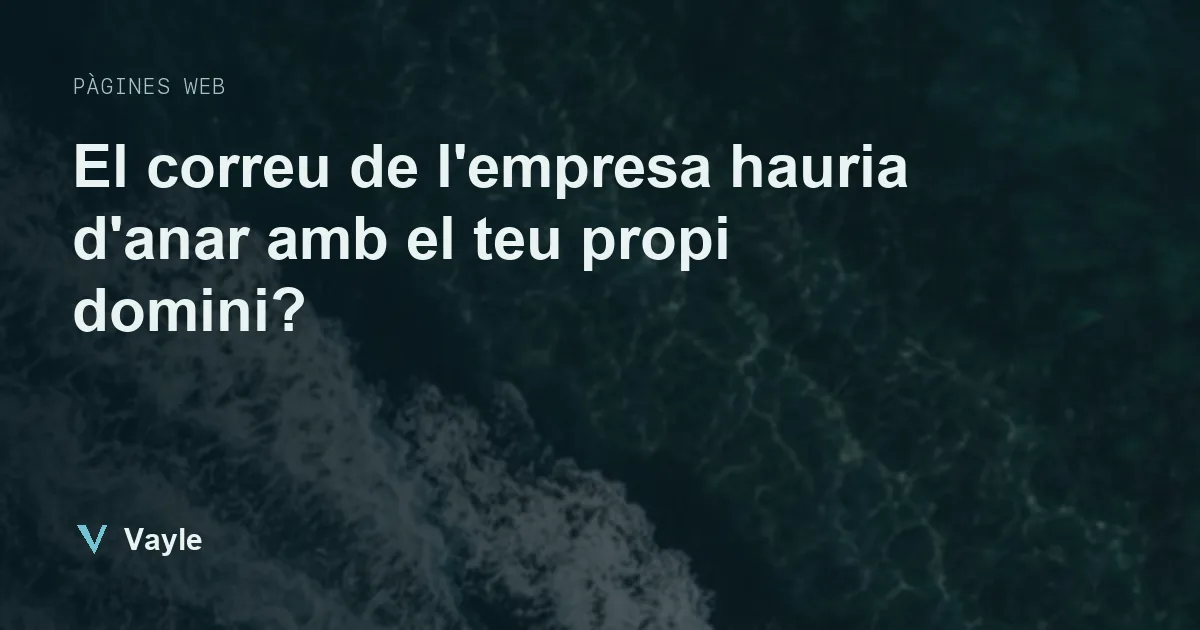 El correu de l'empresa hauria d'anar amb el teu propi domini?