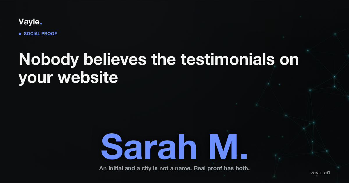 Dark editorial hero card reading: Nobody believes the testimonials on your website, with the placeholder name Sarah M. shown large as an example of an unverifiable testimonial signature.